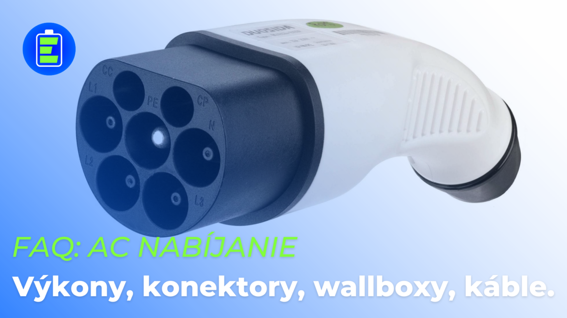 FAQ: AC nabíjanie elektromobilov. Možnosti, konektory, výkony, wallboxy a káble.