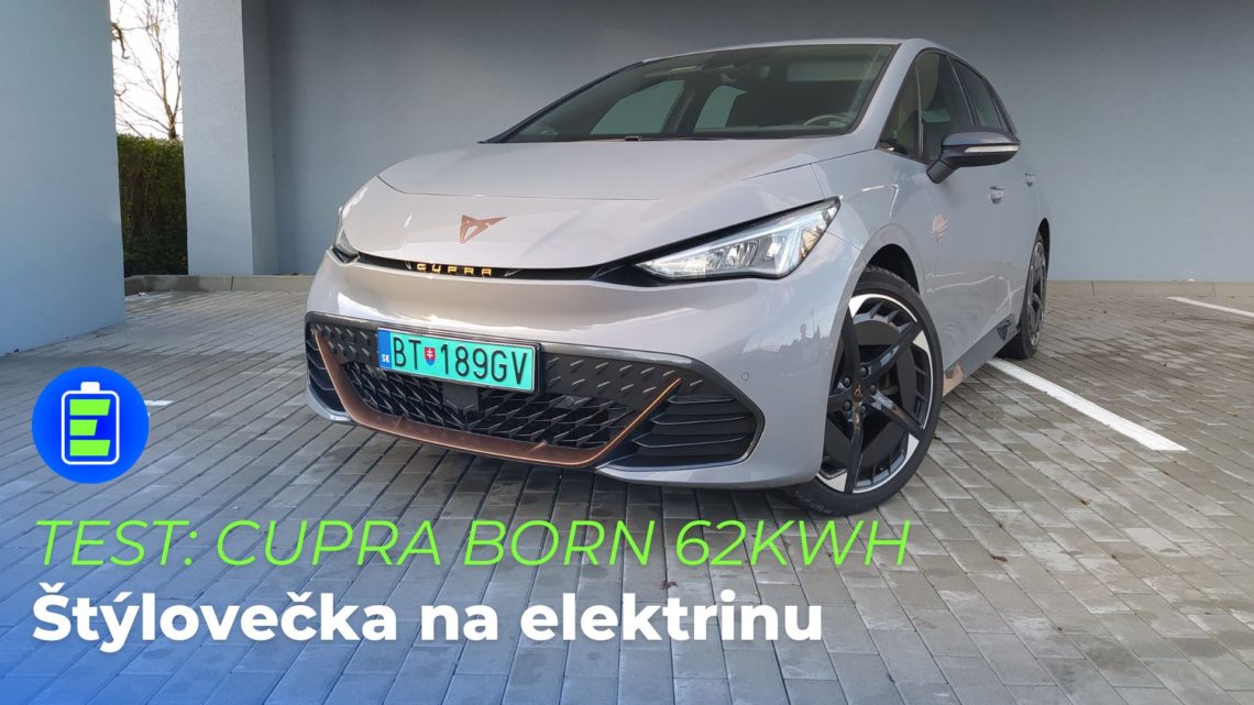 TEST: Elektromobil Cupra Born 62kWh. Štýlovečka na elektrinu.