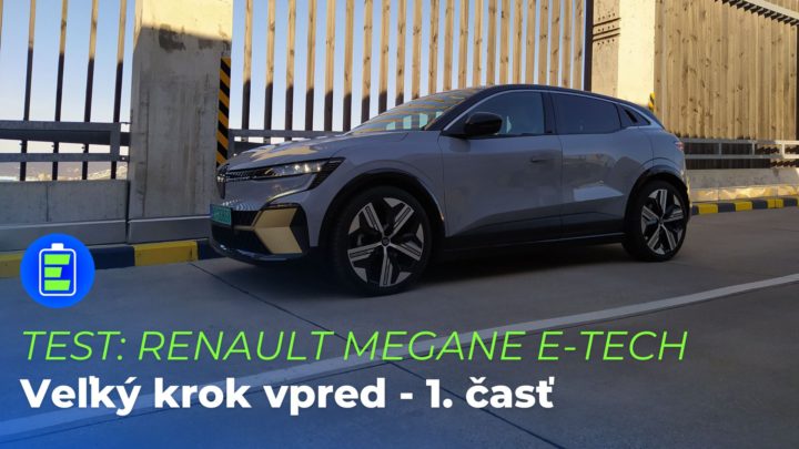 TEST: Elektromobil Renault Megane E-Tech. Veľký krok vpred. 1. časť.