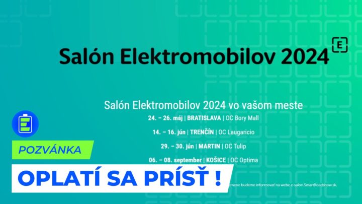 POZVÁNKA: Salón Elektromobilov 2024. Oplatí sa prísť !