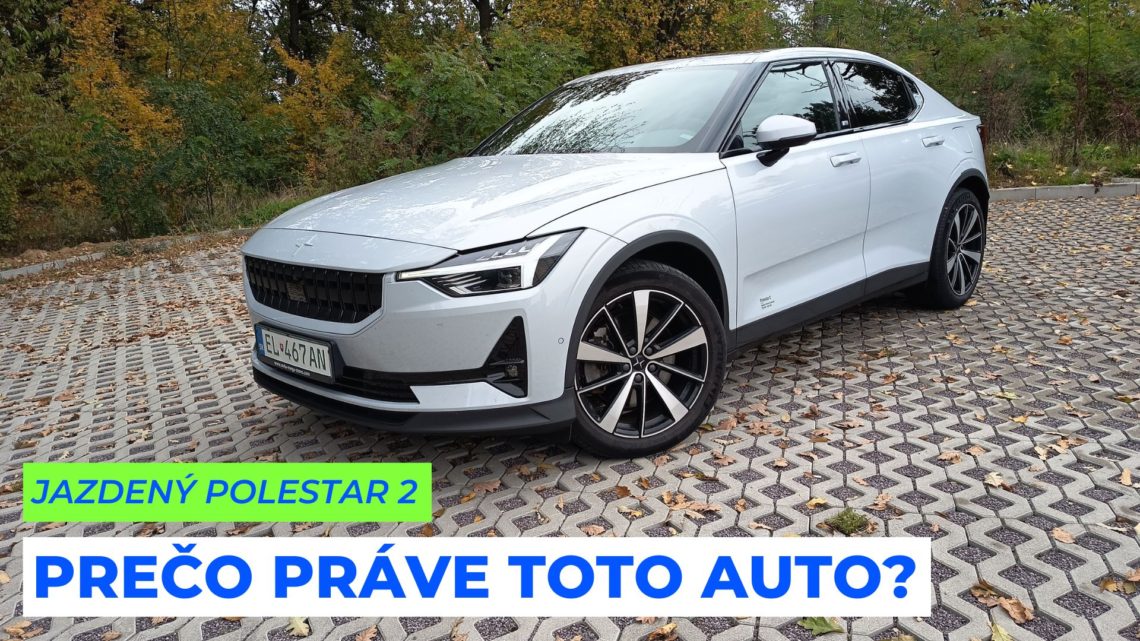 Jazdený elektromobil POLESTAR 2: Prečo si majiteľ vybral práve toto auto ?